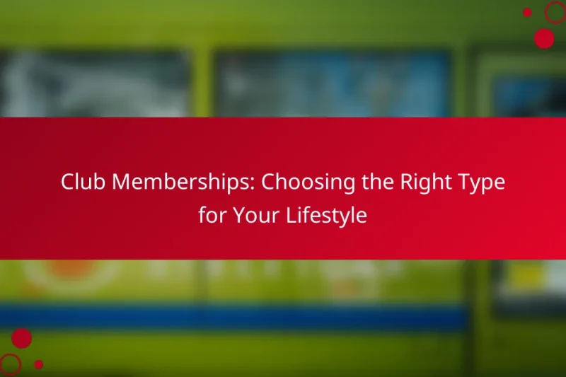 Членство в клубе: выбор подходящего типа для вашего образа жизни