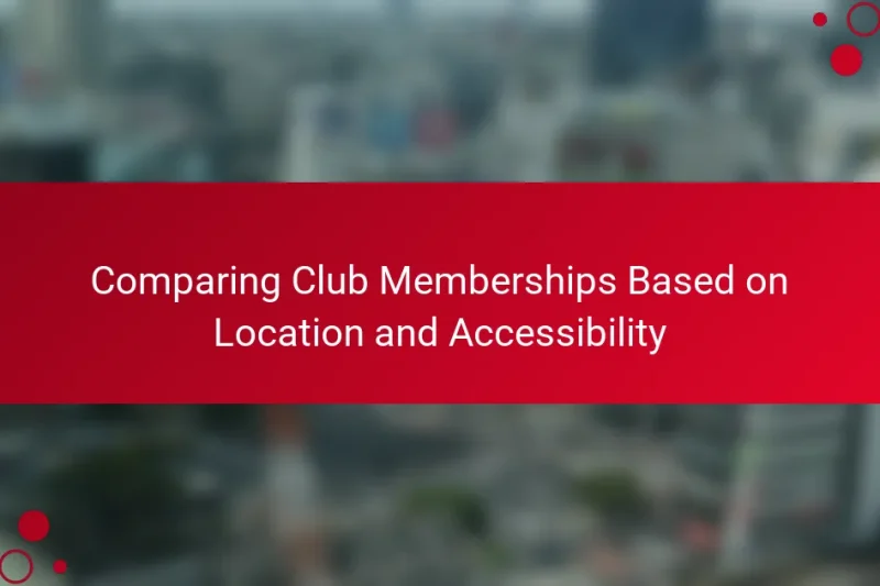 Сравнение членств в клубах на основе местоположения и доступности
