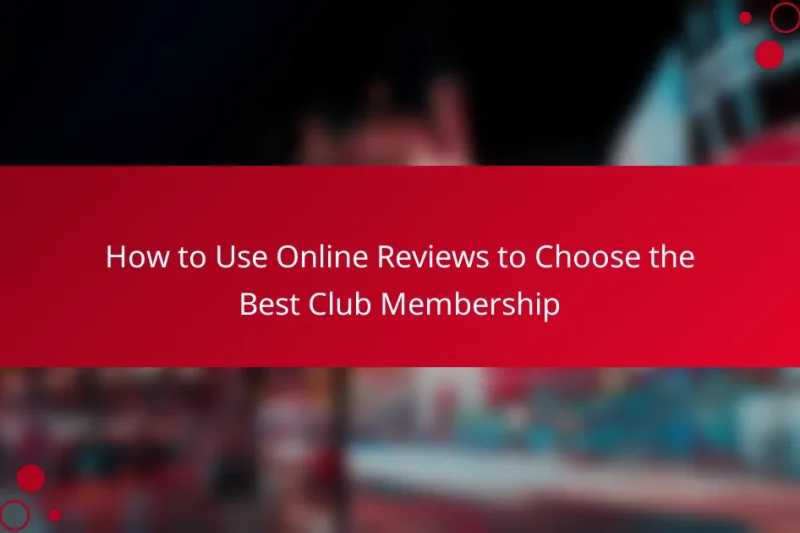 Как использовать онлайн-отзывы для выбора лучшего клубного членства